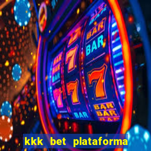 kkk bet plataforma de jogos